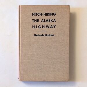 Hitch-hiking the Alaska Highway -  1946